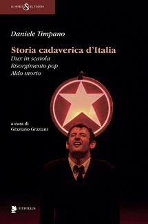La “Storia cadaverica d’Italia” raccontata a teatro da Daniele Timpano in una pubblicazione curata da Graziano Graziano. Titivillus editore