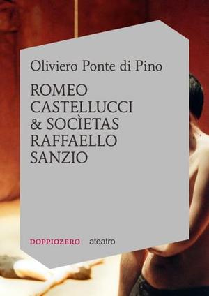 Romeo Castellucci&Socìetas Raffaello Sanzio. Un “viaggio d’inchiostro” di Oliviero Ponte di Pino