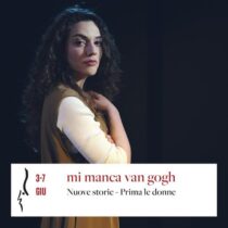 Mi manca Van Gogh, Francesca Astrei all'Elfo Puccini